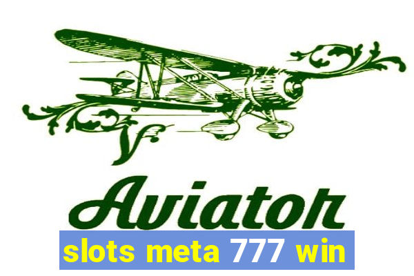 slots meta 777 win